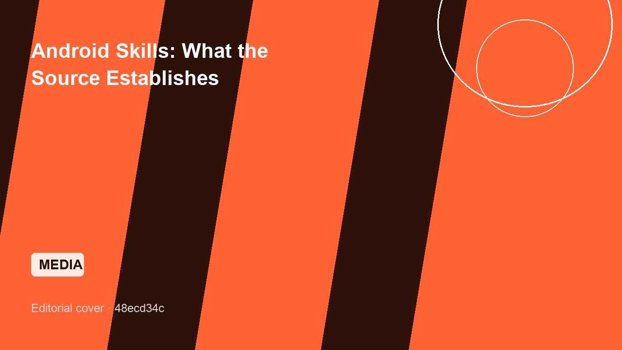 Android Skills: What the Source Establishes